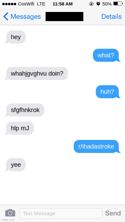 I don't know what they were trying to say | image tagged in stroke,phone,text messages | made w/ Imgflip meme maker