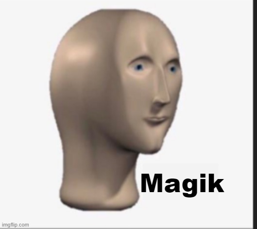 Magik | made w/ Imgflip meme maker