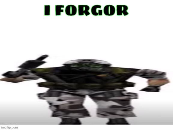 my ass is heavy | I FORGOR | image tagged in hecu short | made w/ Imgflip meme maker