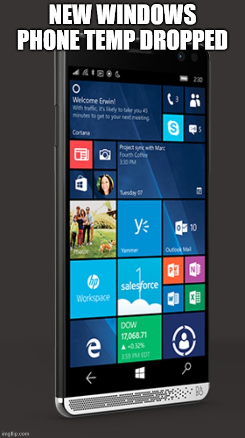 HP Elite X3 | NEW WINDOWS PHONE TEMP DROPPED | image tagged in hp elite x3 | made w/ Imgflip meme maker