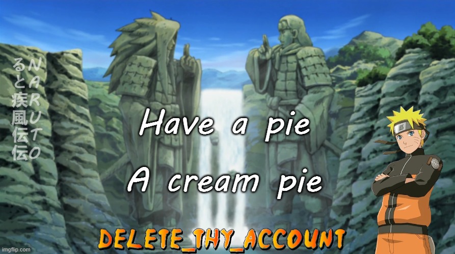 Have a pie; A cream pie | made w/ Imgflip meme maker