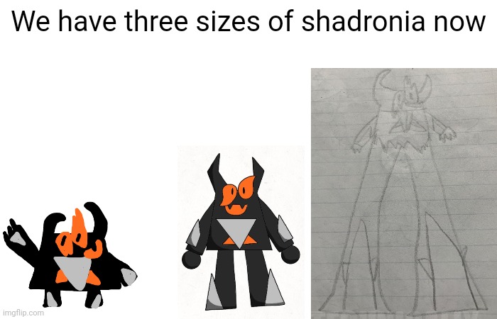 Small medium and- OH MY GOD | We have three sizes of shadronia now | made w/ Imgflip meme maker