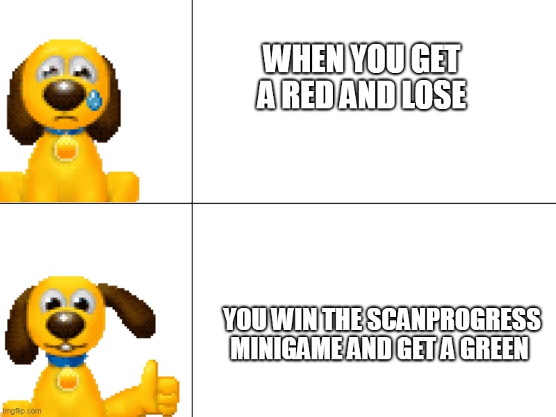 he is a good boy | WHEN YOU GET A RED AND LOSE; YOU WIN THE SCANPROGRESS MINIGAME AND GET A GREEN | image tagged in sad progressbar dog and happy progressbar dog | made w/ Imgflip meme maker