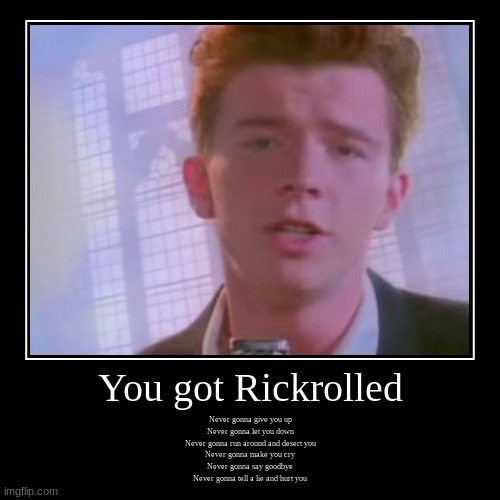 HA | image tagged in funny,demotivationals,rickroll | made w/ Imgflip demotivational maker