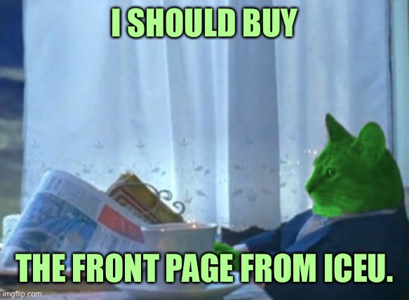 I Should Buy a Boat RayCat | I SHOULD BUY; THE FRONT PAGE FROM ICEU. | image tagged in i should buy a boat raycat,memes,i should buy a boat cat | made w/ Imgflip meme maker