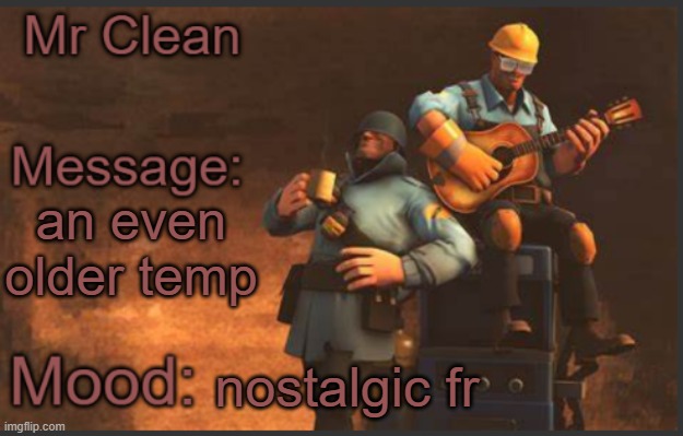 an even older temp; nostalgic fr | image tagged in mrclean announcment template | made w/ Imgflip meme maker