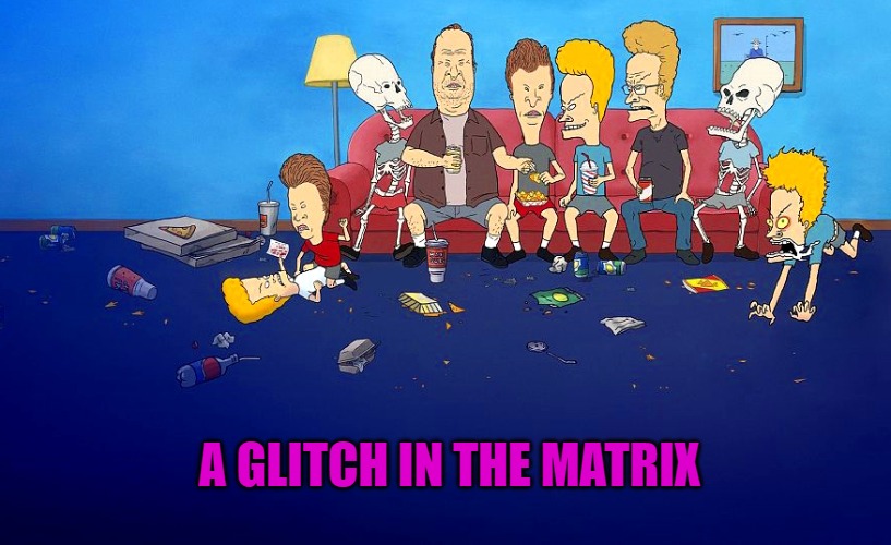 A GLITCH IN THE MATRIX | made w/ Imgflip meme maker