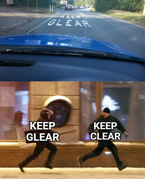 Keep Glear | KEEP CLEAR; KEEP GLEAR | image tagged in police chasing guy,keep clear,you had one job,memes,road,spelling error | made w/ Imgflip meme maker