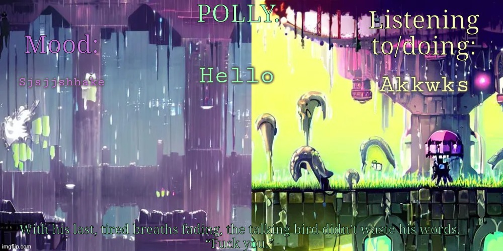 Pollys RW temp | Hello; Sjsjjshhake; Akkwks | image tagged in pollys rw temp | made w/ Imgflip meme maker