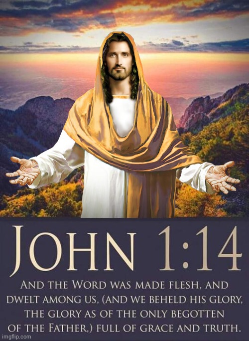 John ch1 verse 14 | image tagged in bible verse | made w/ Imgflip meme maker