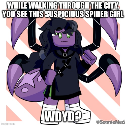 I would make a ninjago one but I can't draw on computer and there were no ninjago picrews | WHILE WALKING THROUGH THE CITY, YOU SEE THIS SUSPICIOUS SPIDER GIRL; WDYD? | made w/ Imgflip meme maker