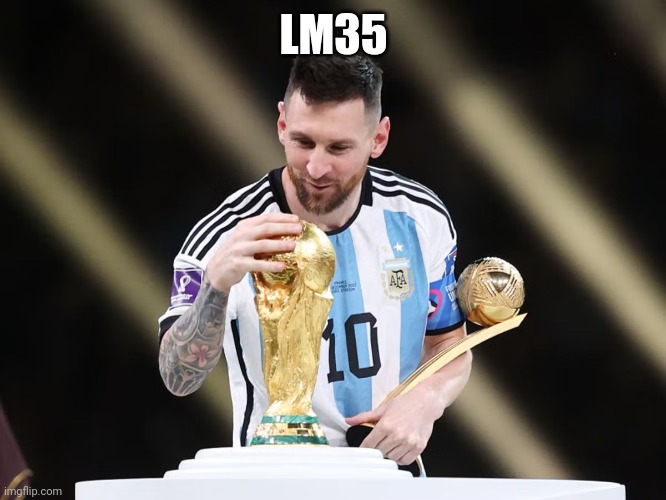 Lionel Messi Wins World Cup | LM35 | image tagged in lionel messi wins world cup | made w/ Imgflip meme maker