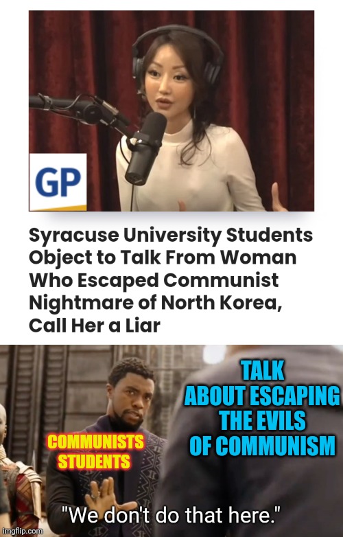 The left everybody dumb as.....Well that'd be an insult to dirt. | TALK ABOUT ESCAPING THE EVILS OF COMMUNISM; COMMUNISTS STUDENTS | image tagged in we don't do that here,democrat,communist,idiots,north korea,censorship | made w/ Imgflip meme maker