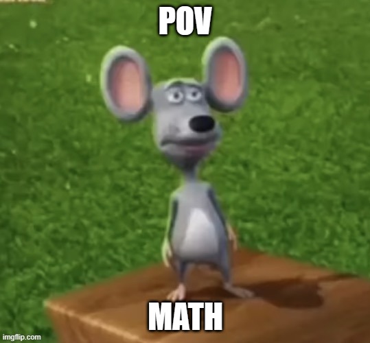 POV; MATH | made w/ Imgflip meme maker