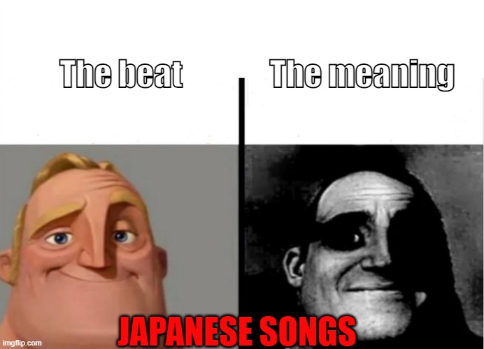 i'm listening to one rn | The meaning; The beat; JAPANESE SONGS | image tagged in teacher's copy,japanese,songs,memes | made w/ Imgflip meme maker