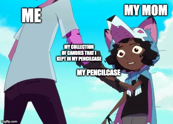 kipo fur arm | ME; MY MOM; MY COLLECTION OF CANDIES THAT I KEPT IN MY PENCILCASE; MY PENCILCASE | image tagged in kipo fur arm | made w/ Imgflip meme maker
