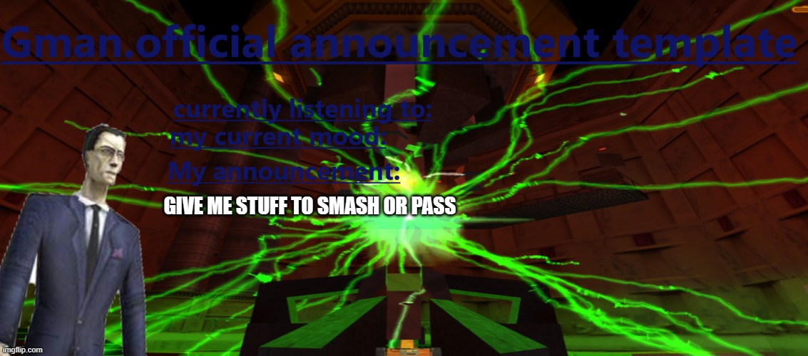 GIVE ME STUFF TO SMASH OR PASS | made w/ Imgflip meme maker