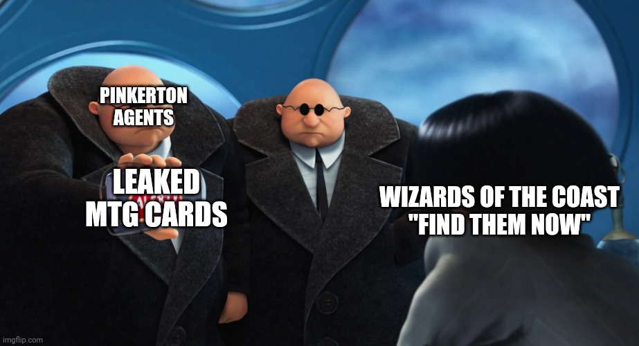 We show you Lorax Memes | PINKERTON AGENTS; LEAKED MTG CARDS; WIZARDS OF THE COAST
"FIND THEM NOW" | image tagged in we show you lorax memes | made w/ Imgflip meme maker