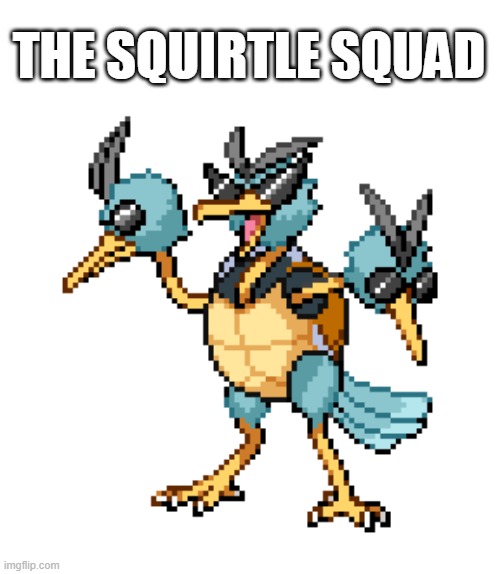 THE SQUIRTLE SQUAD | image tagged in pokemon,squirtle squad | made w/ Imgflip meme maker
