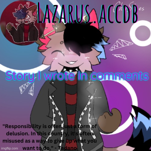 Lazarus temp | Story I wrote in comments | image tagged in lazarus temp | made w/ Imgflip meme maker