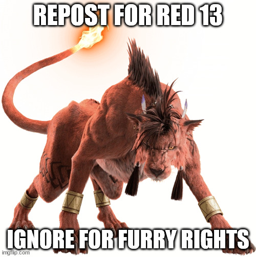 REPOST FOR RED 13; IGNORE FOR FURRY RIGHTS | image tagged in memes,anti furry,final fantasy 7 | made w/ Imgflip meme maker