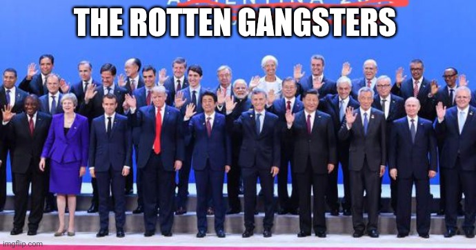 The Rotten gang | THE ROTTEN GANGSTERS | image tagged in political meme | made w/ Imgflip meme maker