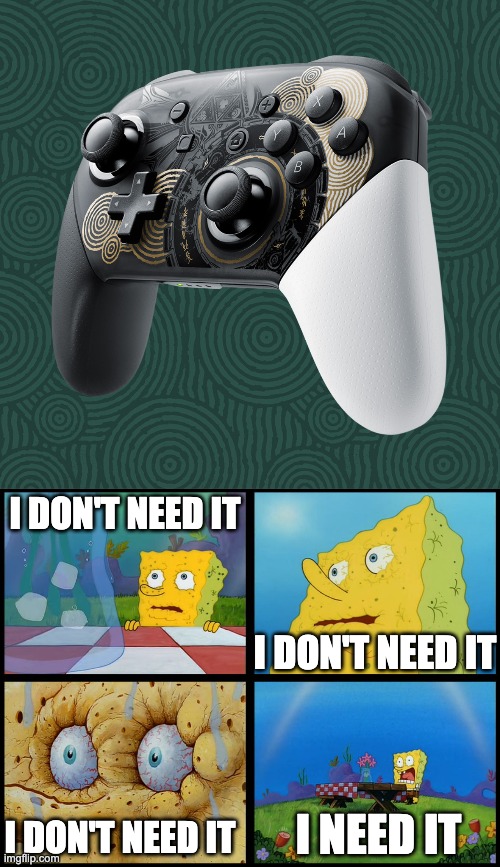 i'm buying it | I DON'T NEED IT; I DON'T NEED IT; I NEED IT; I DON'T NEED IT | image tagged in spongebob - i don't need it by henry-c | made w/ Imgflip meme maker