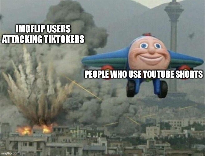 We don't make fun of youtube shorts,do we? | IMGFLIP USERS ATTACKING TIKTOKERS; PEOPLE WHO USE YOUTUBE SHORTS | image tagged in aeroplane escaping destruction,tiktok sucks,youtube shorts | made w/ Imgflip meme maker