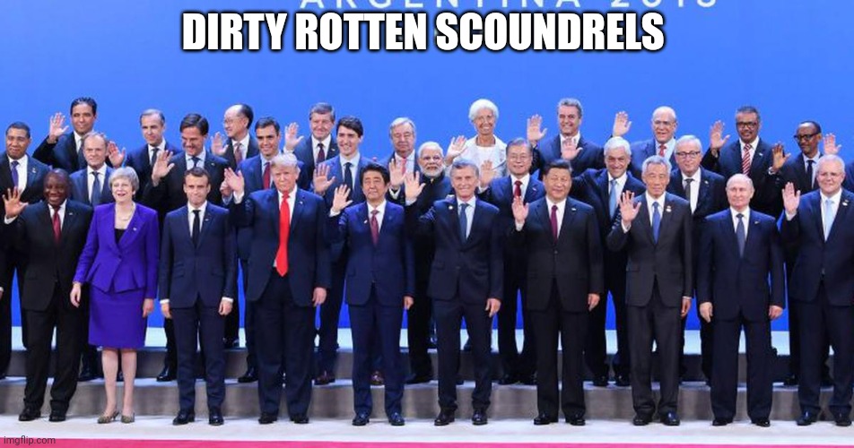 Dirty | DIRTY ROTTEN SCOUNDRELS | image tagged in political meme | made w/ Imgflip meme maker