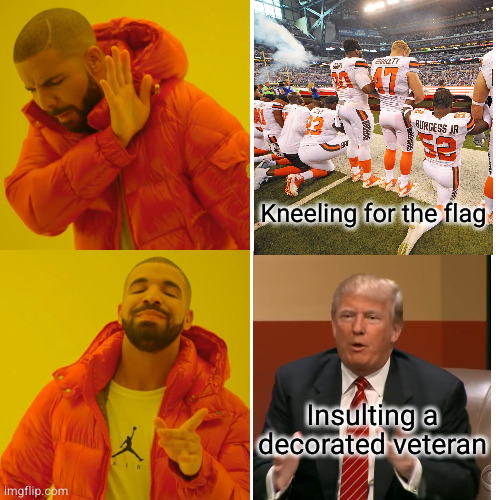 being patriotic for show is more important than people's actions apparently | Kneeling for the flag; Insulting a decorated veteran | image tagged in memes,drake hotline bling,donald trump,kneeling,nfl,john mccain | made w/ Imgflip meme maker