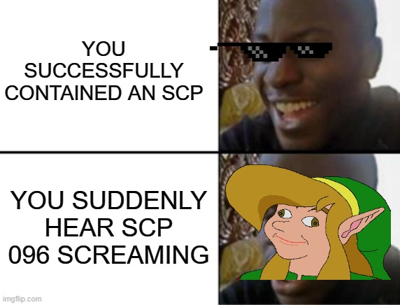 Oh yeah! Oh no... | YOU SUCCESSFULLY CONTAINED AN SCP; YOU SUDDENLY HEAR SCP 096 SCREAMING | image tagged in oh yeah oh no | made w/ Imgflip meme maker