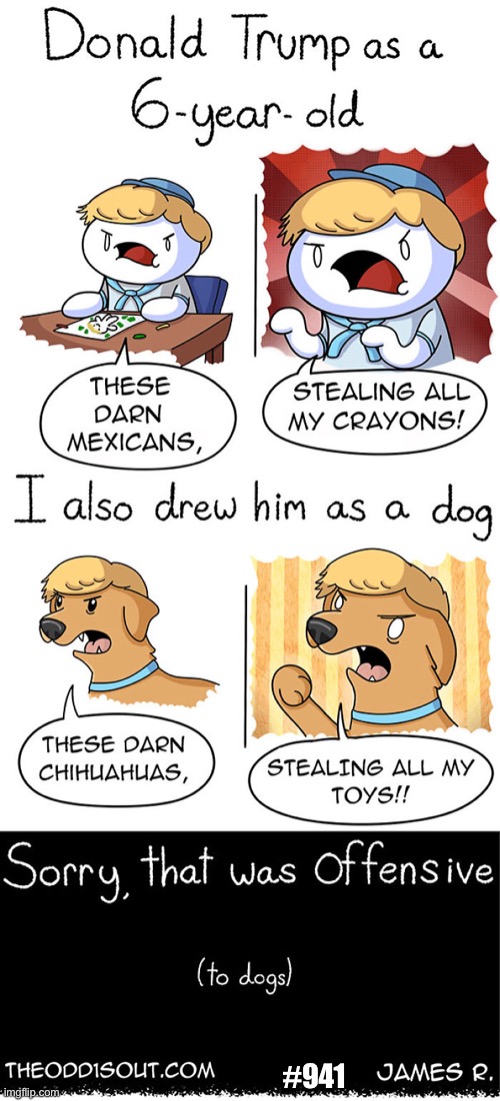 (To dogs) | #941 | image tagged in donald trump,dogs,funny,comics/cartoons,theodd1sout,comics | made w/ Imgflip meme maker