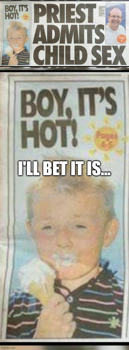 Hot Priest Love | I'LL BET IT IS... | image tagged in headlines | made w/ Imgflip meme maker