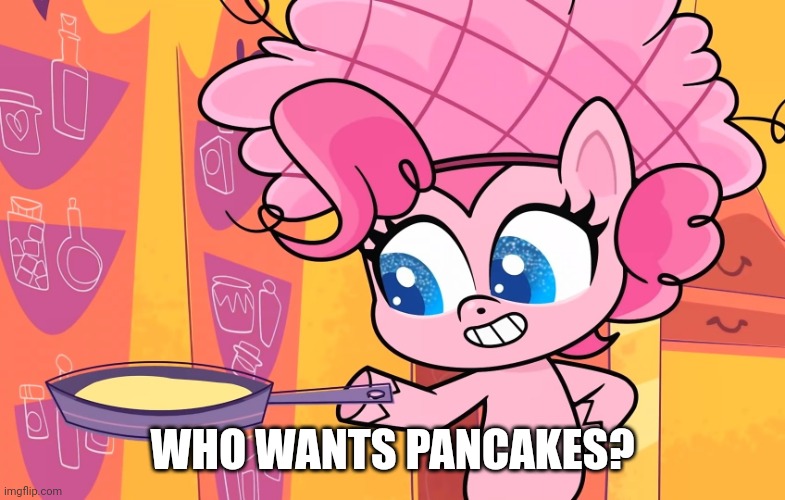 WHO WANTS PANCAKES? | made w/ Imgflip meme maker