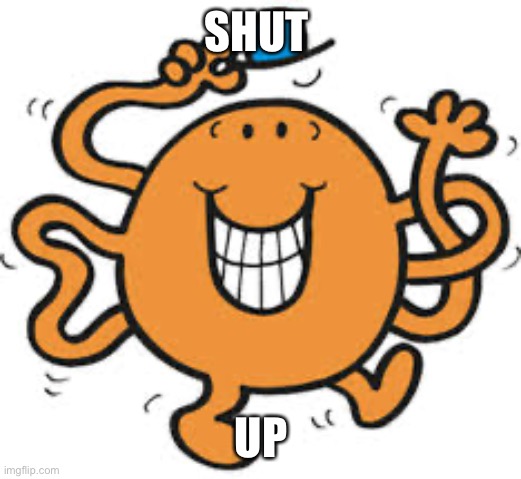 Ticks No u | SHUT UP | image tagged in ticks no u | made w/ Imgflip meme maker