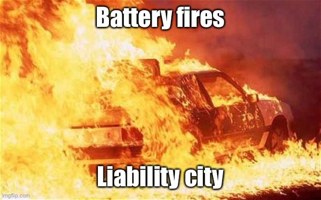 car on fire | Battery fires Liability city | image tagged in car on fire | made w/ Imgflip meme maker