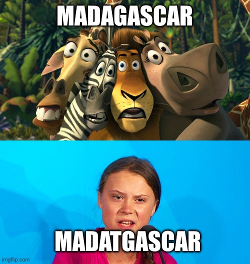 Mad at gas car | MADAGASCAR; MADATGASCAR | image tagged in memes | made w/ Imgflip meme maker