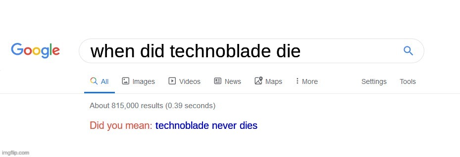 Did you mean? | when did technoblade die; technoblade never dies | image tagged in did you mean,technoblade,minecraft | made w/ Imgflip meme maker