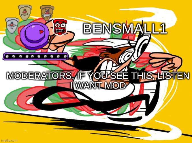 BenSmall1 Announcement Template | MODERATORS, IF YOU SEE THIS, LISTEN
I WANT MOD | image tagged in bensmall1 announcement template | made w/ Imgflip meme maker