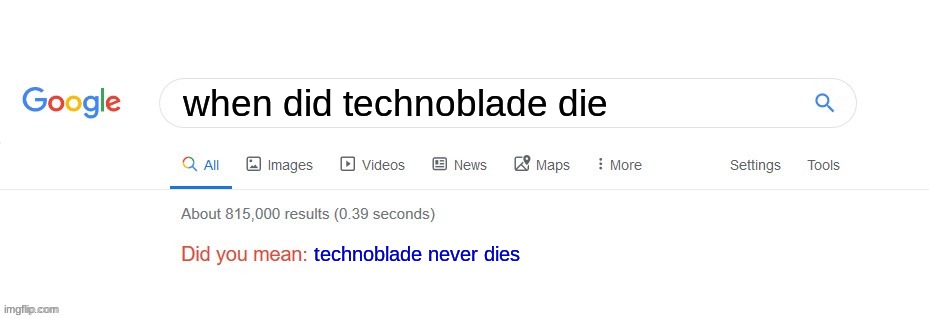 Did you mean? | when did technoblade die; technoblade never dies | image tagged in did you mean,technoblade,minecraft | made w/ Imgflip meme maker