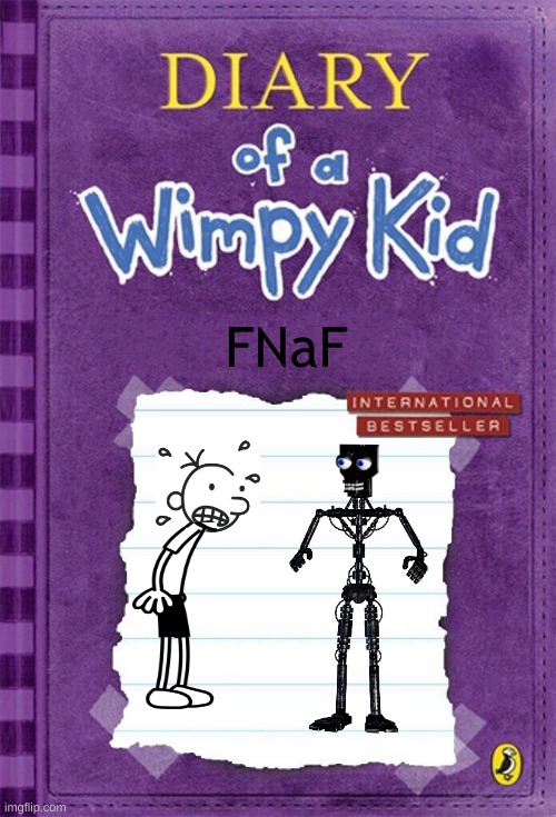 Diary of a Wimpy Kid Cover Template | FNaF | image tagged in diary of a wimpy kid cover template | made w/ Imgflip meme maker