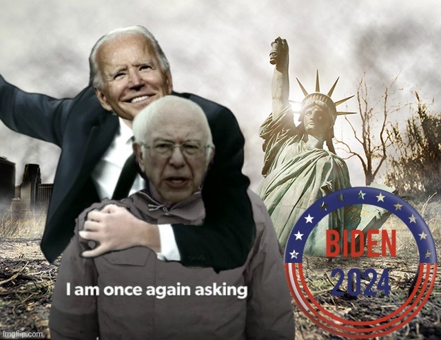 Bernie endorse Biden | image tagged in bernie i am once again asking for your support,joe biden,apocalypto america,democrats,bernie sanders | made w/ Imgflip meme maker