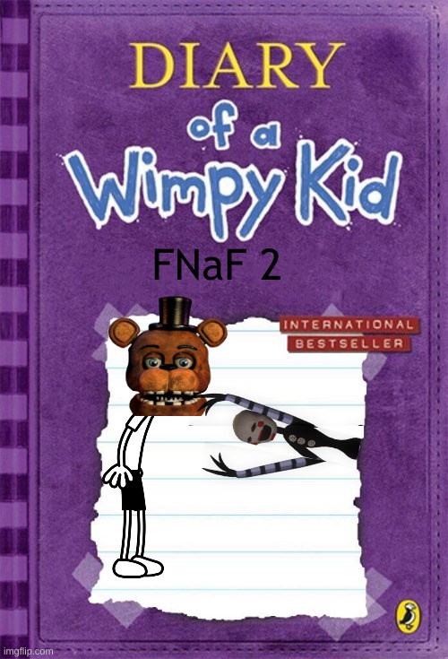Diary of a Wimpy Kid Cover Template | FNaF 2 | image tagged in diary of a wimpy kid cover template | made w/ Imgflip meme maker