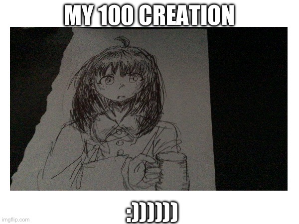 I like drawing so I’ma do this drawing | MY 100 CREATION; :)))))) | image tagged in drawing,human drawings,anime | made w/ Imgflip meme maker