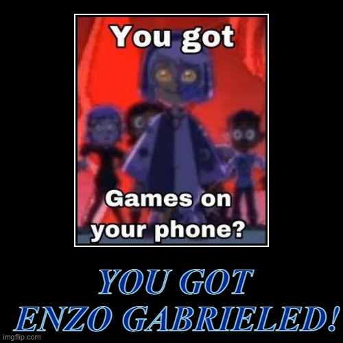 Get Enzo Gabrieled | image tagged in funny,demotivationals | made w/ Imgflip demotivational maker