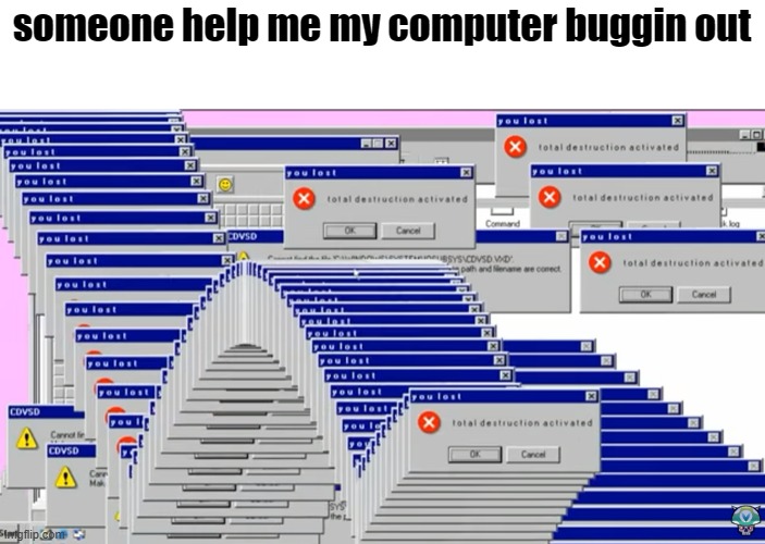 someone help me my computer buggin out | made w/ Imgflip meme maker