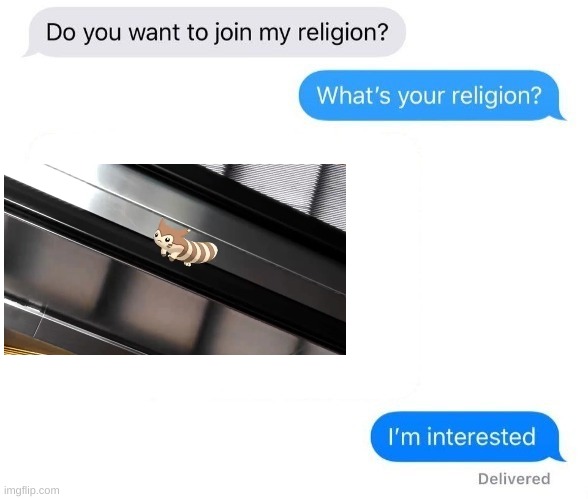 Do you want to join my religion | image tagged in do you want to join my religion | made w/ Imgflip meme maker