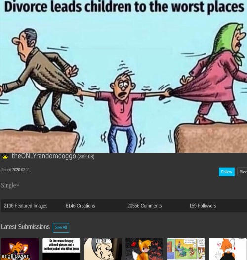 Divorce leads children to the worst places | image tagged in divorce leads children to the worst places | made w/ Imgflip meme maker