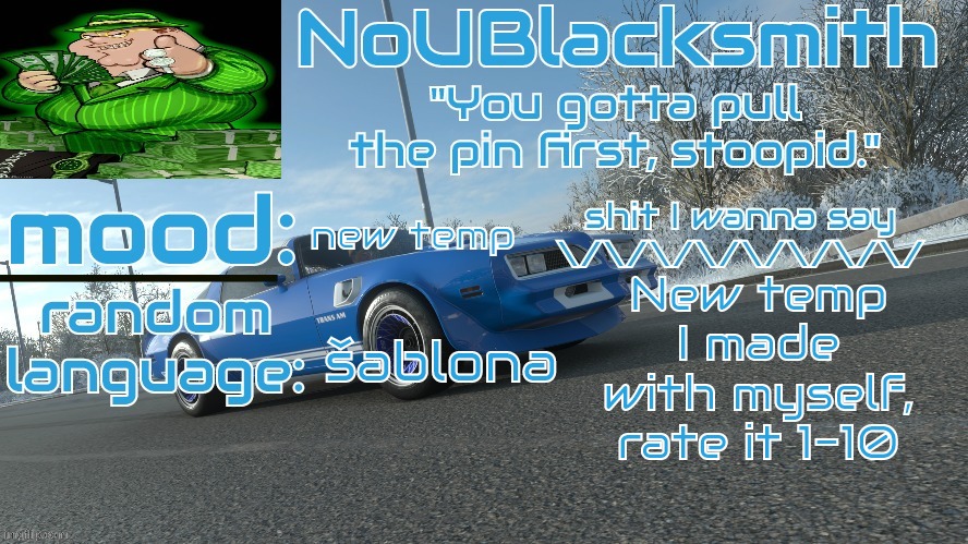 NoUBlacksmith's FH4 Trans Am temp | new temp; New temp I made with myself, rate it 1-10; šablona | image tagged in noublacksmith's fh4 trans am temp | made w/ Imgflip meme maker