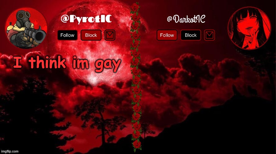 Dark and Pyro shared temp(thx del) | I think im gay | image tagged in dark and pyro shared temp thx del | made w/ Imgflip meme maker